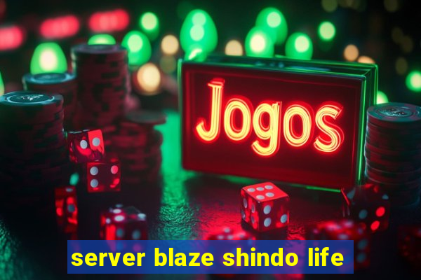 server blaze shindo life